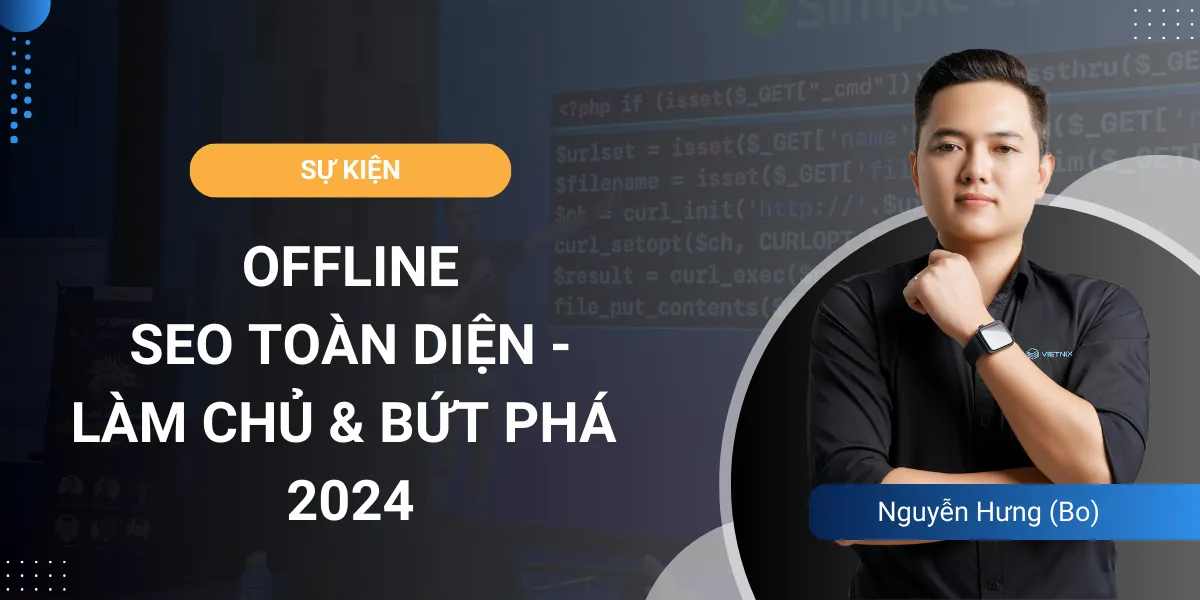 Chia sẻ kinh nghiệm xử lý Web Shell tại sự kiện Offline SEO Toàn Diện 2024