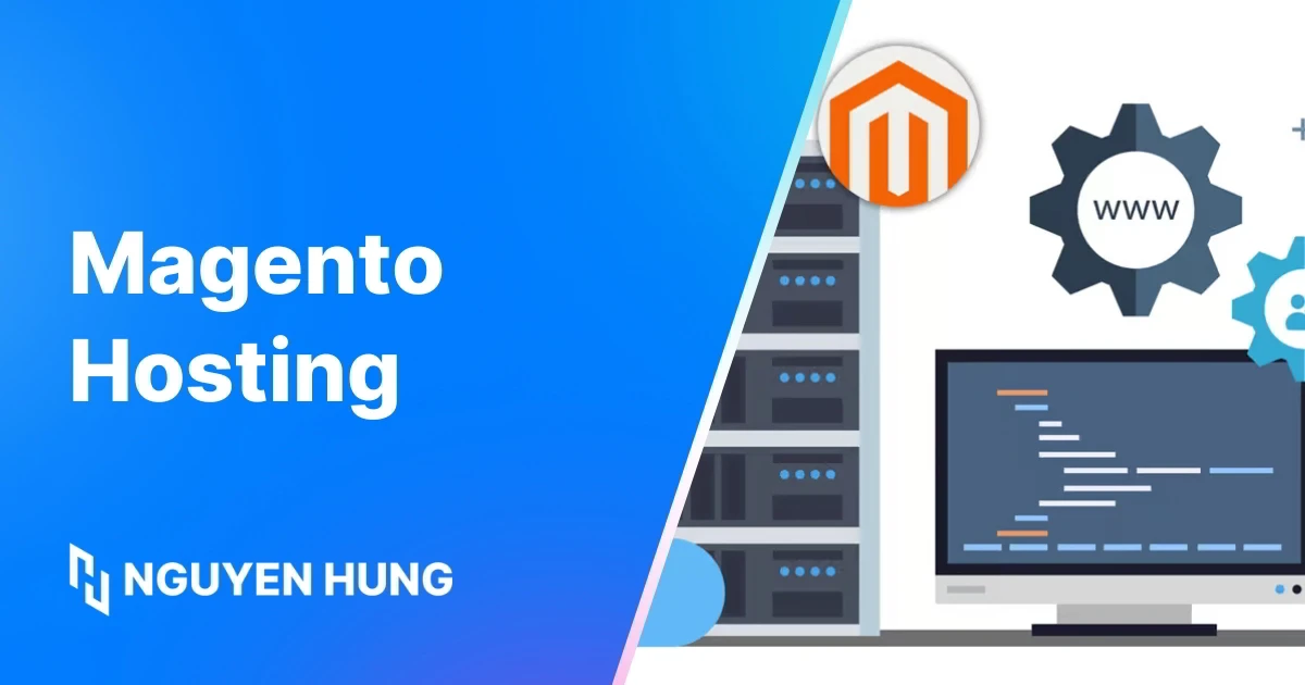 Magento Hosting Là Gì: Giải Pháp Tối Ưu Website TMĐT