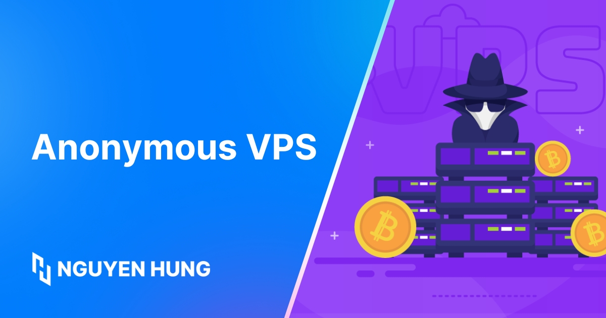 Hướng dẫn chọn Anonymous VPS ẩn danh an toàn và chất lượng