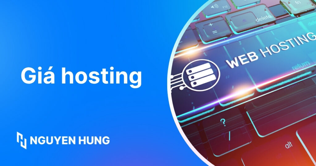 Bảng giá Hosting 2025 và tiêu chí chọn Hosting phù hợp