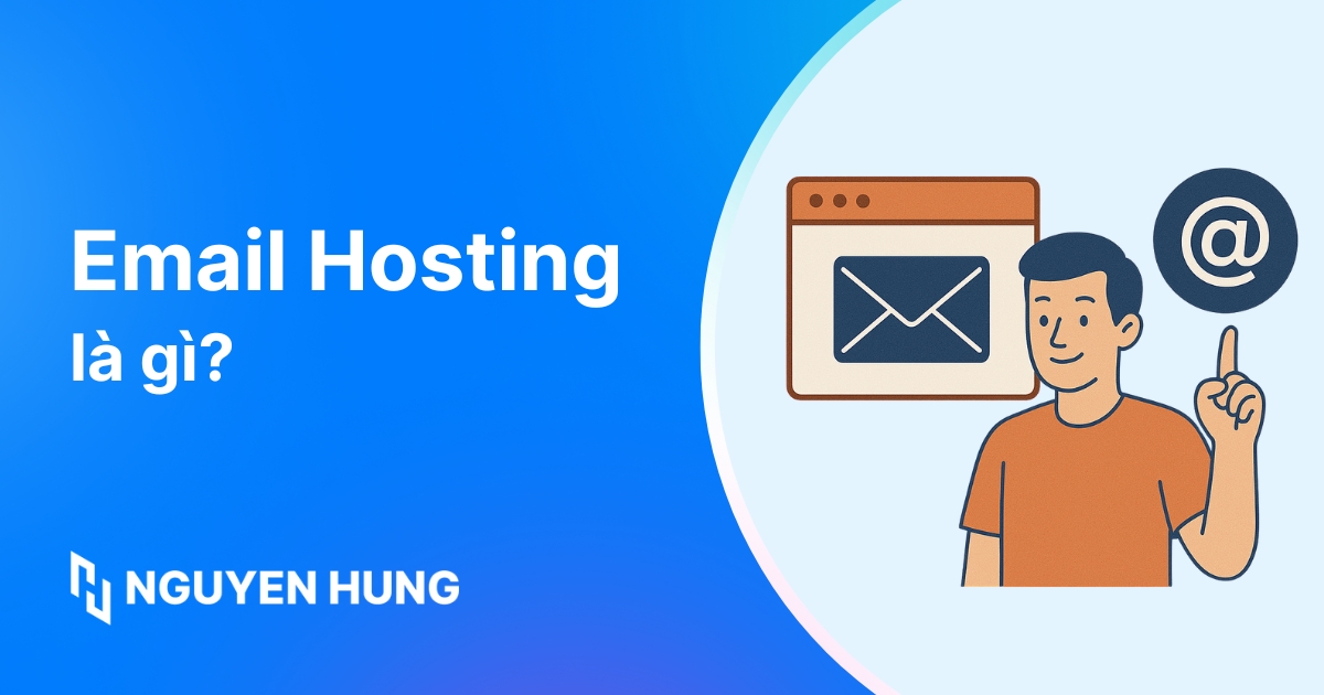 Email Hosting là gì? Lợi ích và cách chọn dịch vụ phù hợp