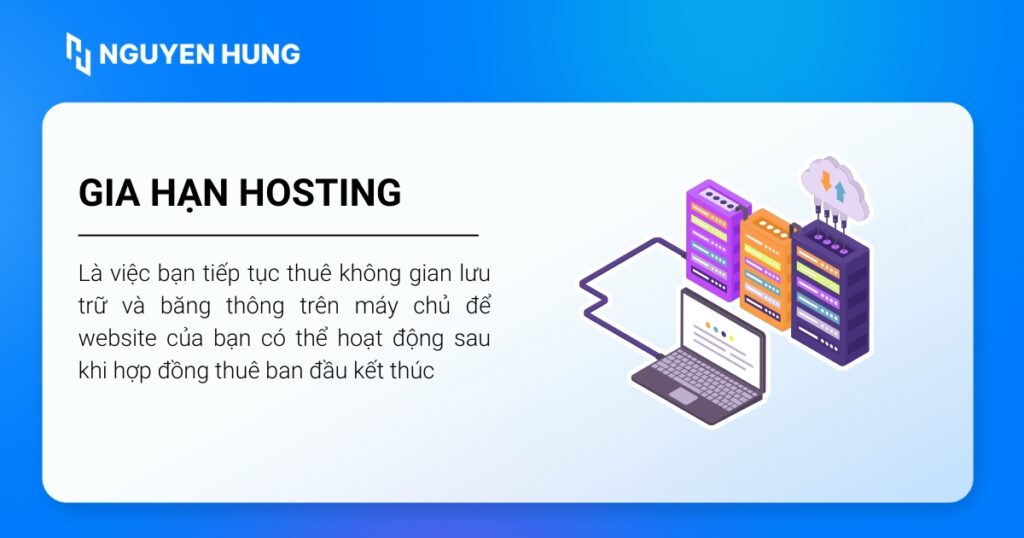 Gia hạn hosting là quá trình tiếp tục thuê không gian lưu trữ và tài nguyên máy chủ