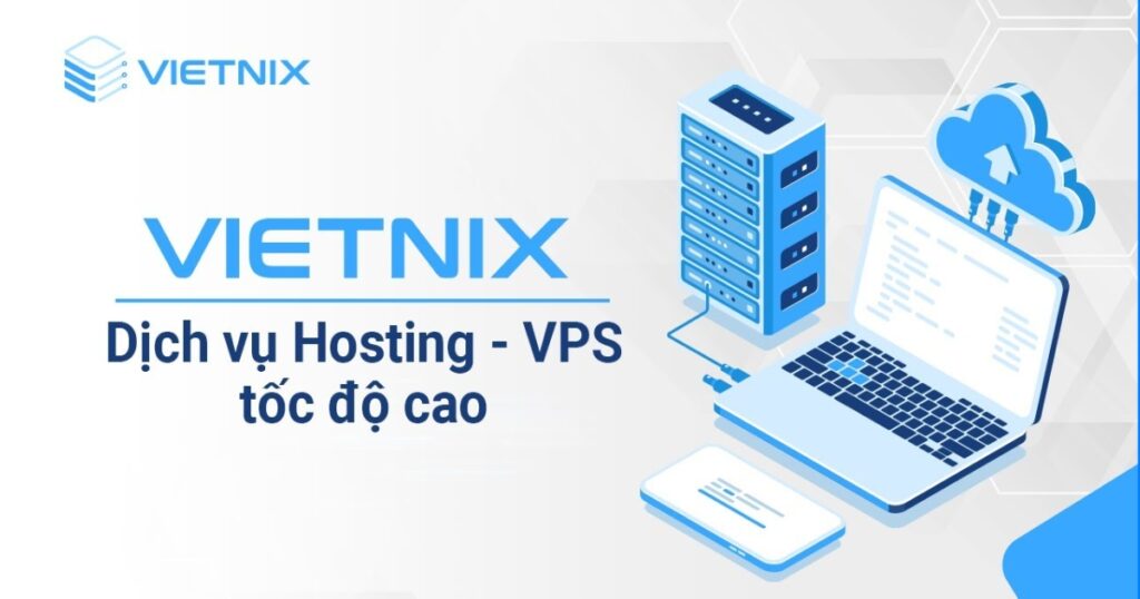 Vietnix cung cấp các dịch vụ hosting, VPS,... tốc độ cao
