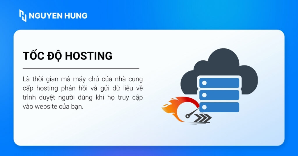 Tốc độ hosting là thời gian máy chủ phản hồi và gửi dữ liệu về trình duyệt người dùng