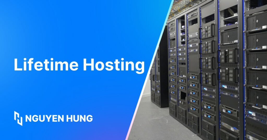 Lifetime Hosting là gì? Các nhà cung cấp Lifetime Hosting uy tín