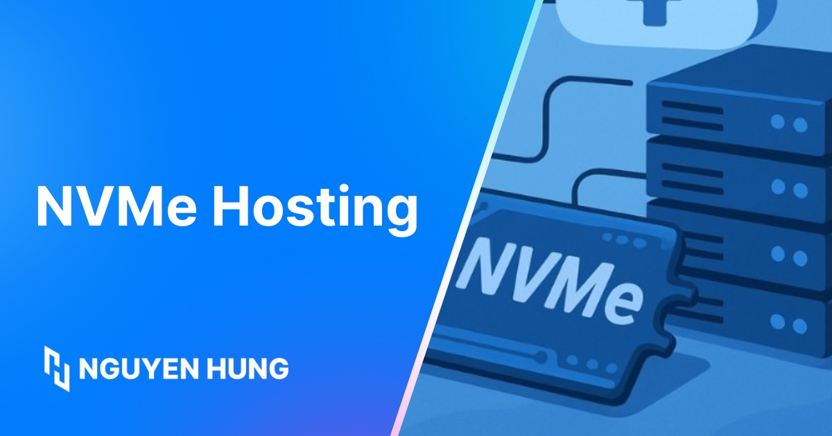 NVMe Hosting là gì? So sánh NVMe với SSD (SATA) và HDD