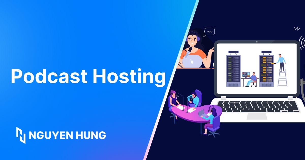 Podcast Hosting là gì? TOP Podcast Hosting phổ biến, nên dùng 2025