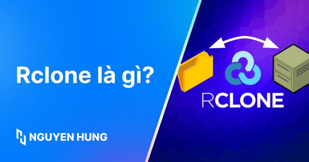 Rclone là gì? Hướng dẫn cơ bản và backup dữ liệu đám mây