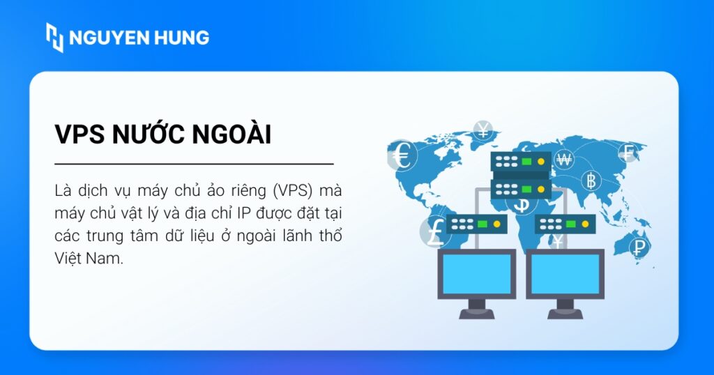 PS nước ngoài là máy chủ ảo có trung tâm dữ liệu đặt tại quốc gia khác ngoài Việt Nam.