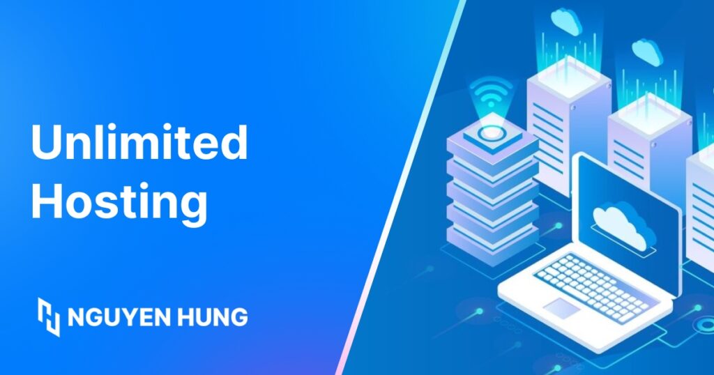 Unlimited Hosting là gì? Sự thật về hosting không giới hạn