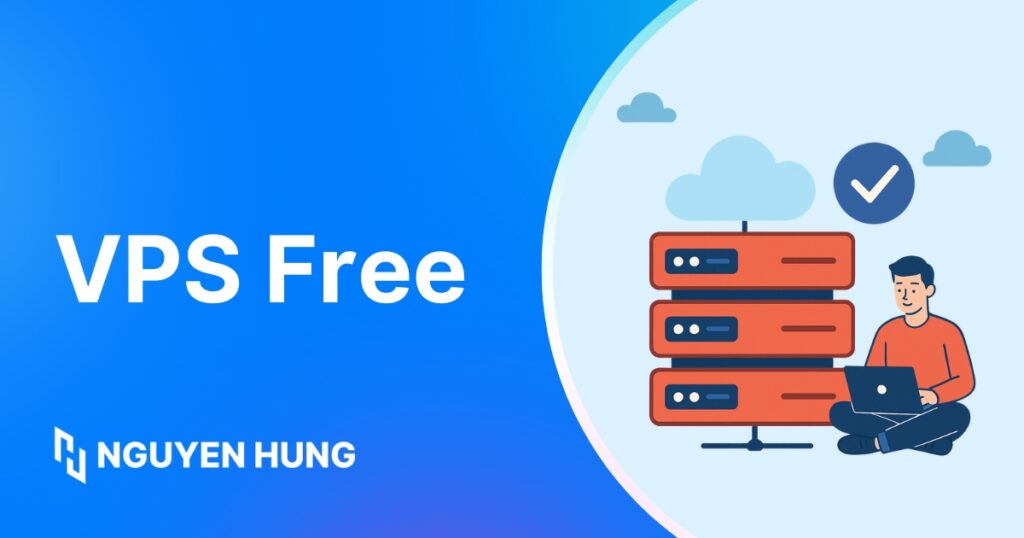 VPS Free là gì? TOP nhà cung cấp máy chủ ảo miễn phí uy tín