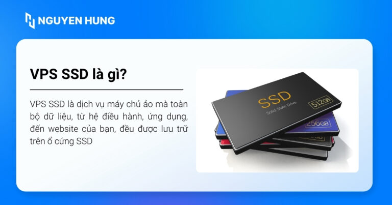 [2026] VPS SSD là gì? Hiểu rõ ưu điểm và so sánh với HDD