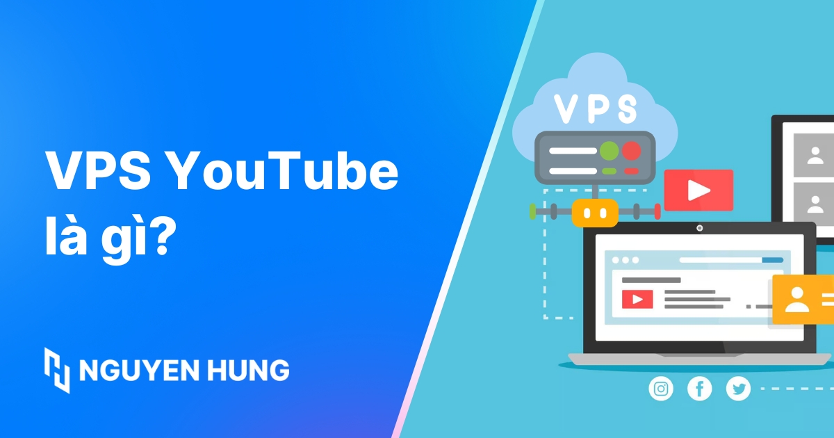 VPS YouTube là gì? Lợi ích, rủi ro và cách dùng an toàn, hiệu quả