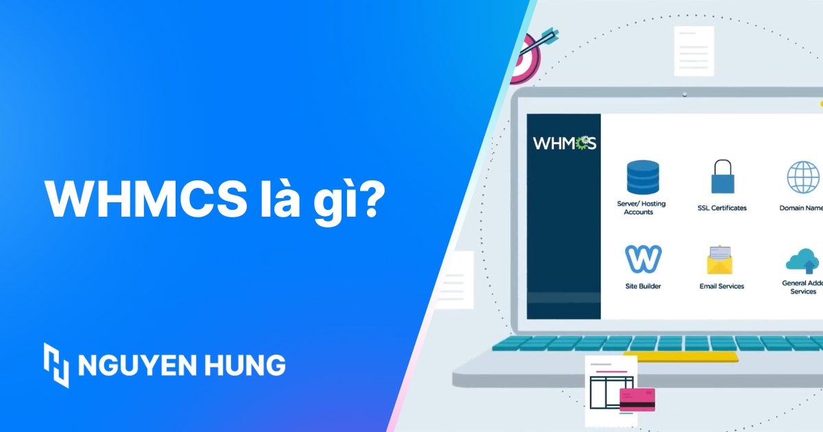 WHMCS là gì? Tìm hiểu về hệ thống quản lý dịch vụ hosting toàn diện