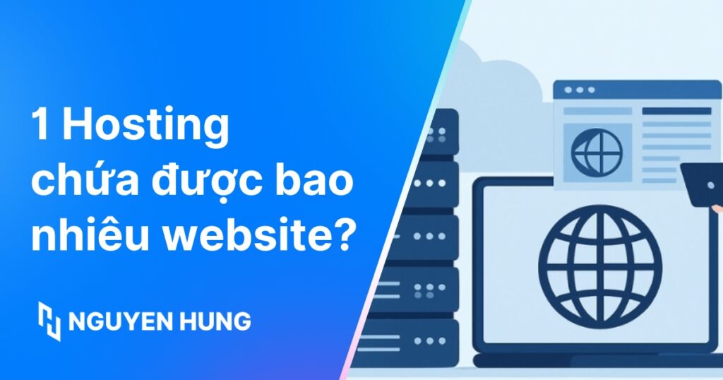 1 hosting chứa được bao nhiêu website? Các yếu tố quyết định