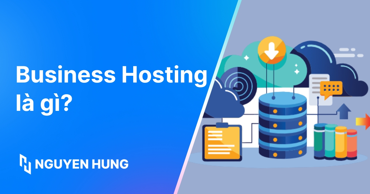 Business Hosting là gì? Giải pháp tối ưu cho doanh nghiệp