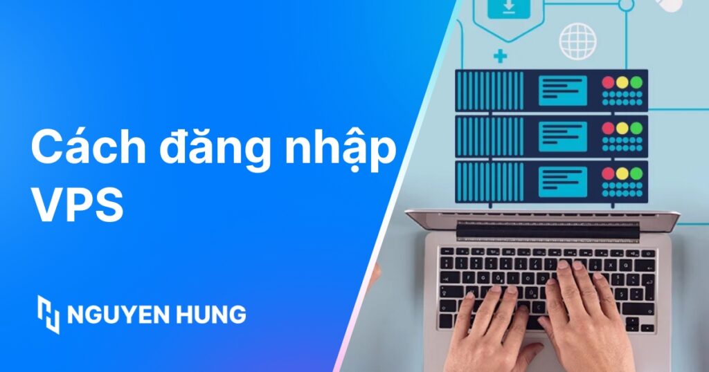 Cách đăng nhập VPS Windows và Linux chi tiết