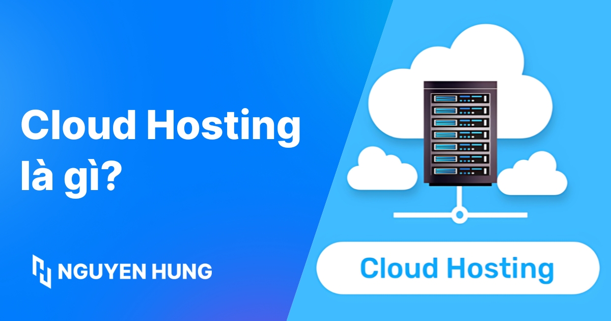Cloud Hosting là gì: Giải thích đơn giản & Kinh nghiệm chọn