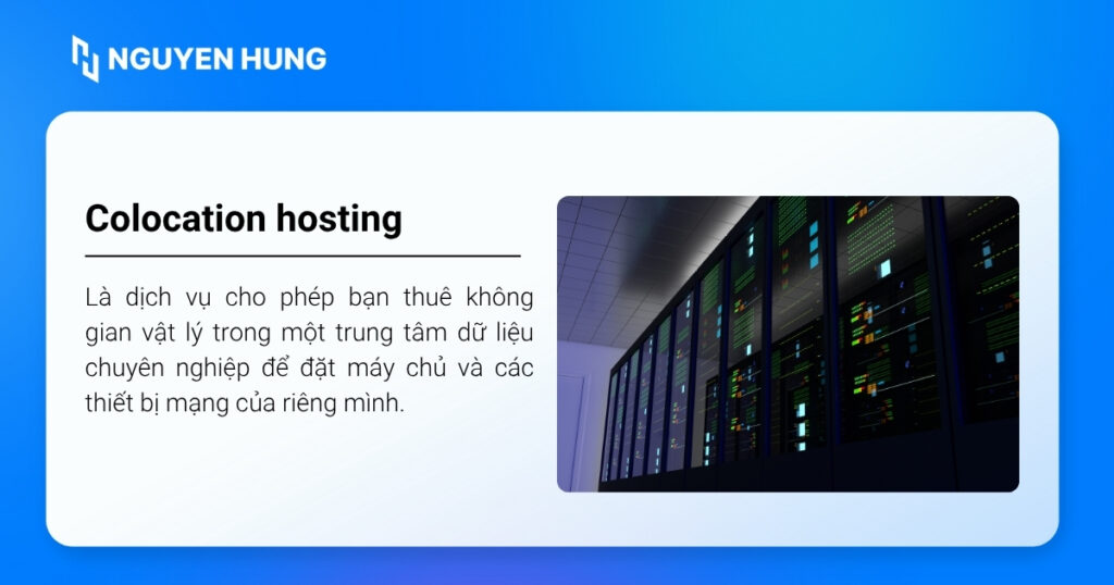 Colocation Hosting là dịch vụ cho phép bạn thuê không gian vật lý