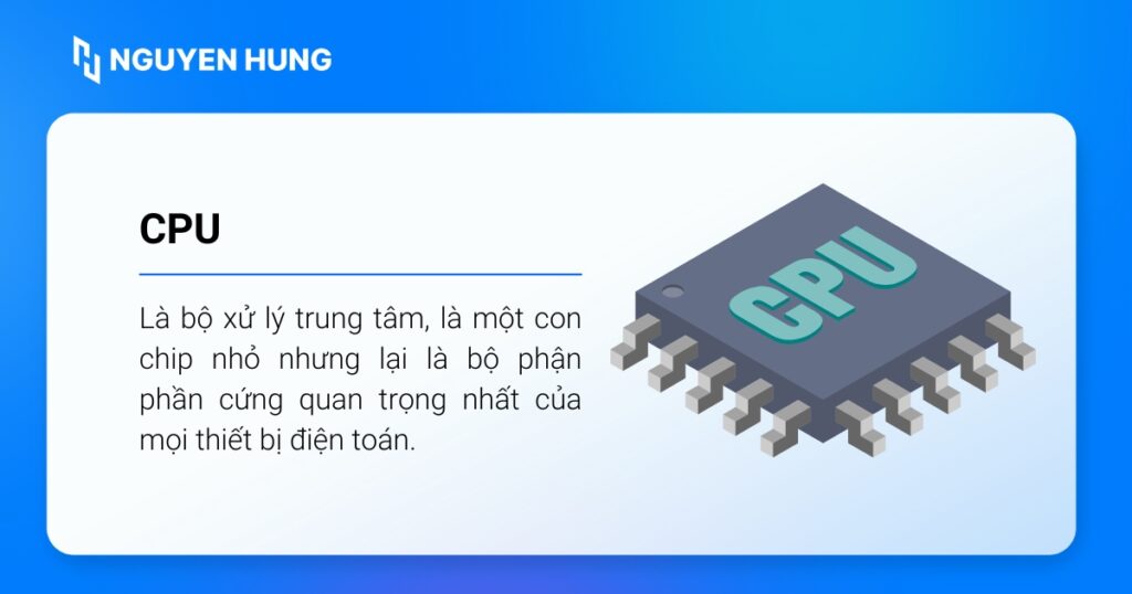 CPU (Central Processing Unit), hay còn gọi là bộ xử lý trung tâm