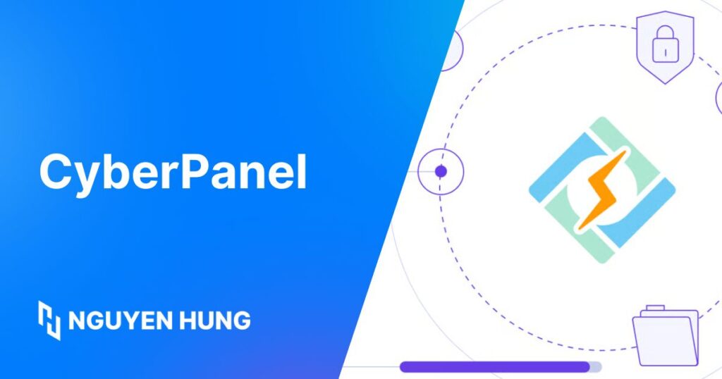 CyberPanel là gì? Ưu nhược điểm & cách cài đặt chi tiết