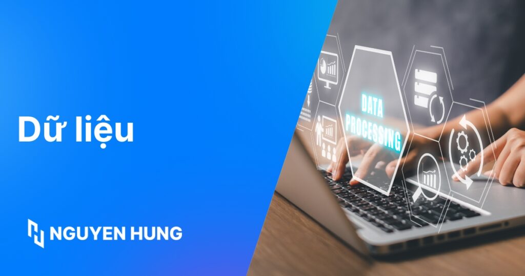 Dữ liệu là gì: Khái niệm cơ bản, vai trò quan trọng