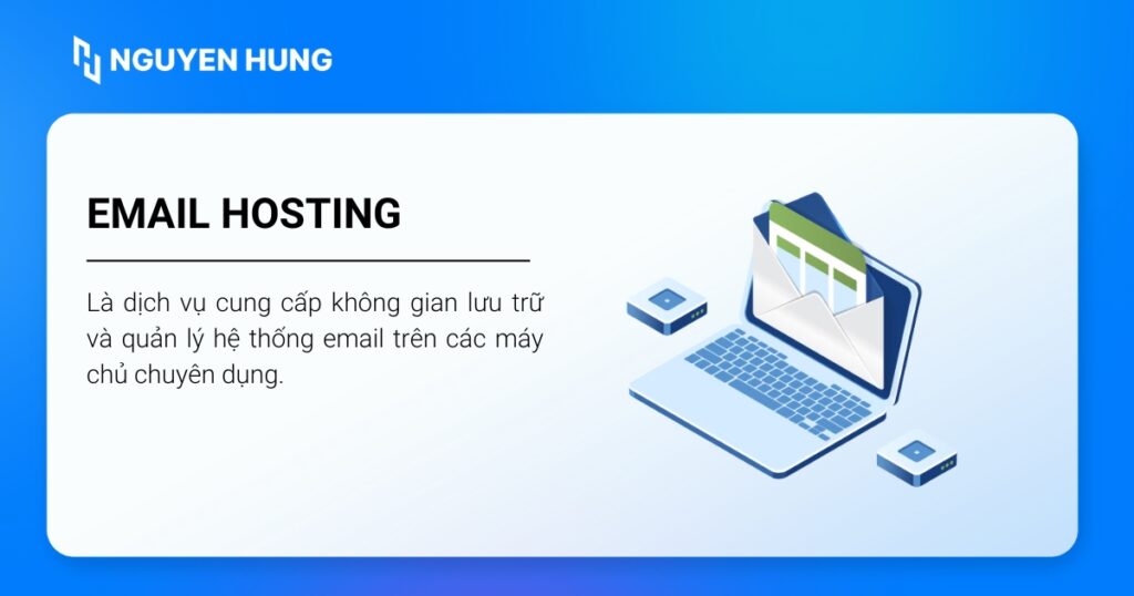 Email Hosting là dịch vụ cung cấp không gian lưu trữ và quản lý email trên máy chủ chuyên dụng