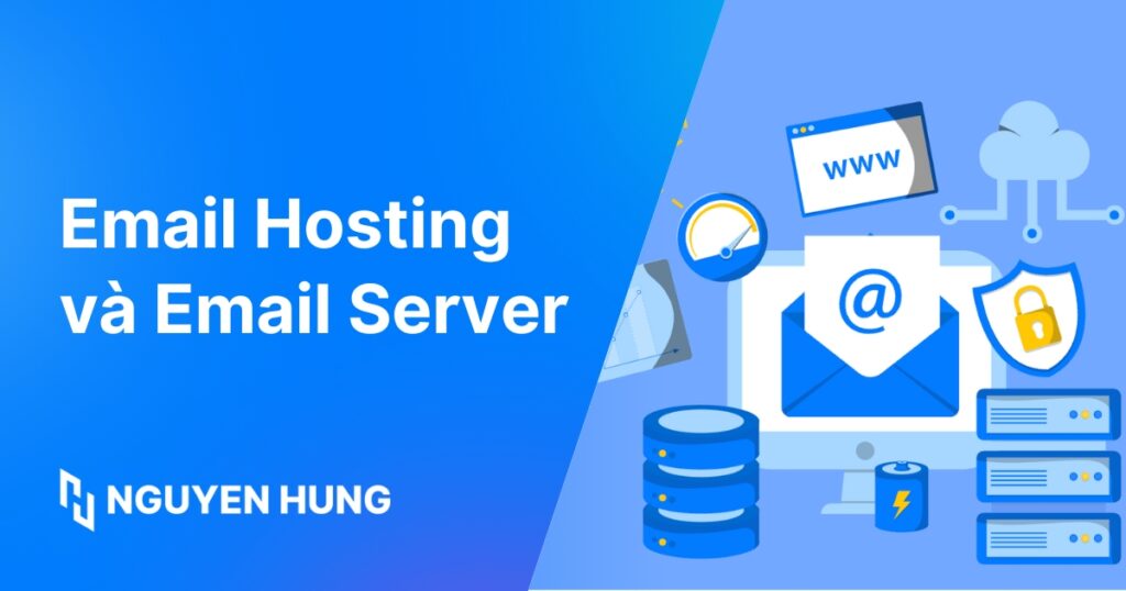 Email Hosting và Email Server: Phân biệt chi tiết và cách chọn
