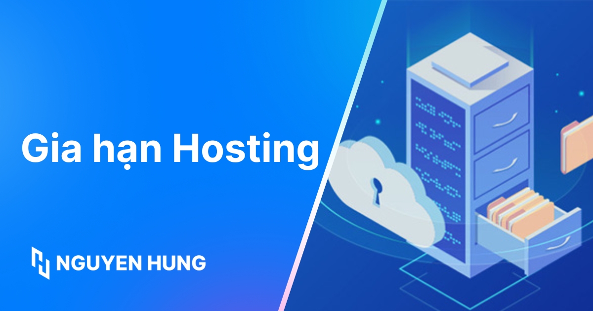 Gia hạn Hosting: Hướng dẫn chi tiết từ A-Z, chi phí cập nhật