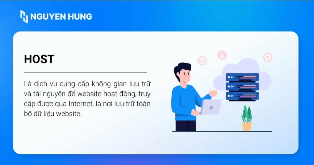 Host là dịch vụ cung cấp không gian lưu trữ và tài nguyên để website hoạt động