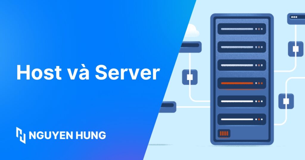 Phân biệt Host và Server: Khái niệm, vai trò và điểm khác biệt