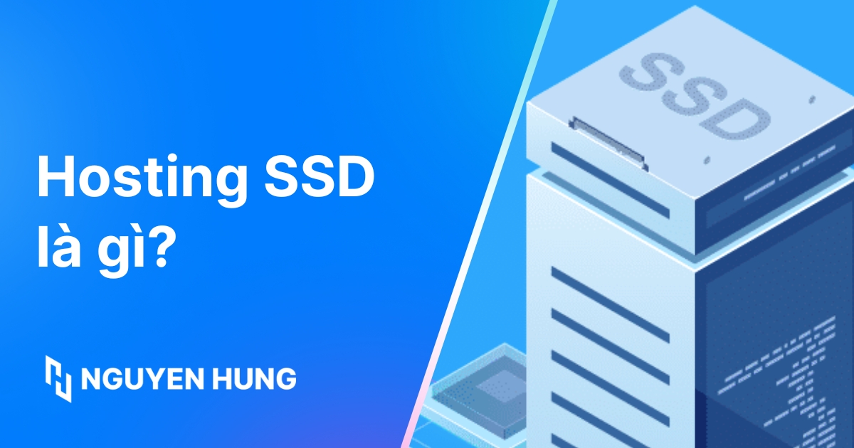 Hosting SSD là gì: Tăng tốc website, hiệu suất vượt trội