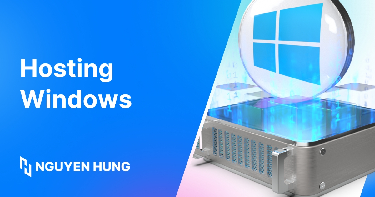 Hosting Windows là gì? Khi nào nên chọn? Cách chọn Hosting Windows