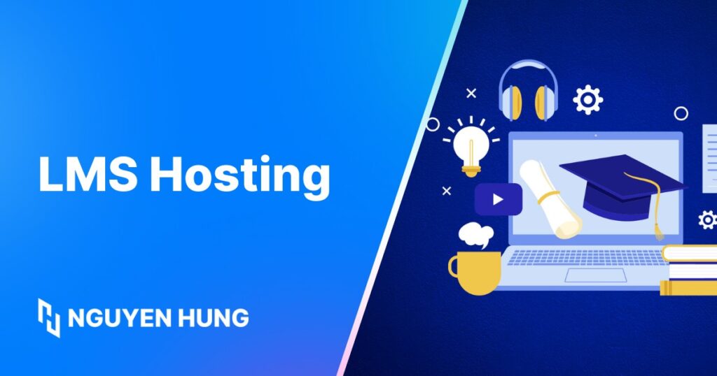 LMS Hosting là gì? Nên chọn Self-hosted hay Cloud-based