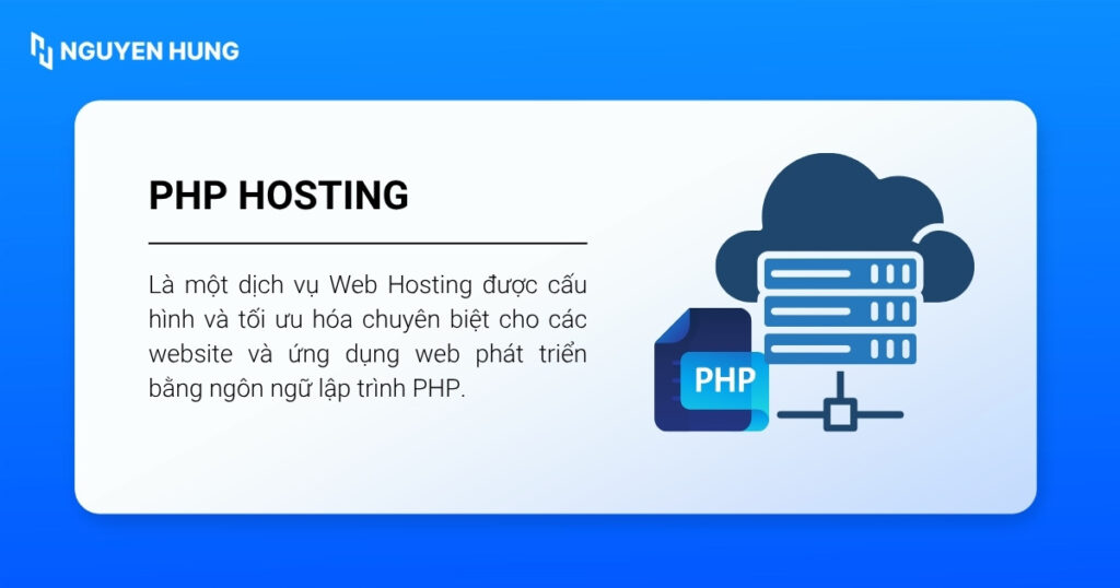 PHP Hosting cung cấp một môi trường máy chủ đã được cài đặt sẵn PHP Runtime