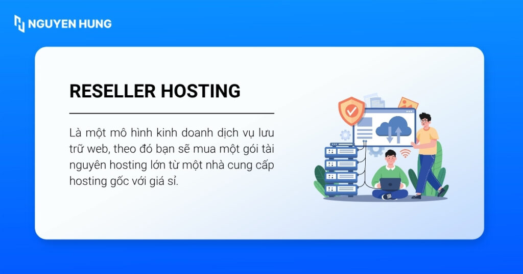 Reseller Hosting là một mô hình kinh doanh dịch vụ lưu trữ web