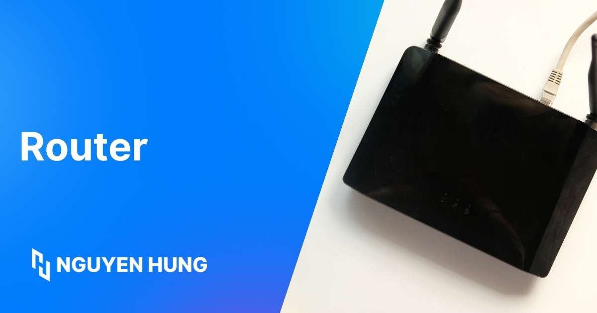 Router là gì? Nguyên lý hoạt động và chức năng của Router