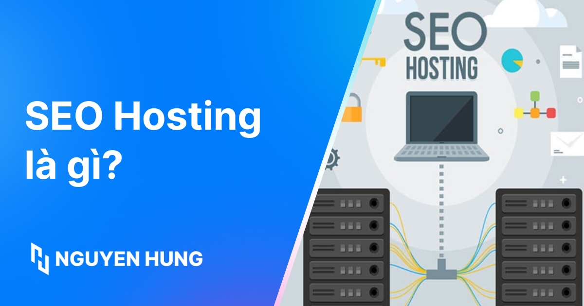 SEO Hosting là gì? Lợi ích và cách chọn cho website vệ tinh