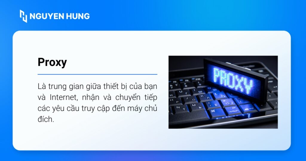 Máy chủ Proxy hoạt động như một trung gian giữa thiết bị của bạn và Internet