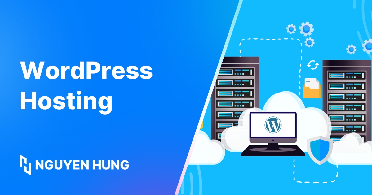 WordPress Hosting là gì? Ưu điểm nổi bật và TOP nhà cung cấp uy tín 2025