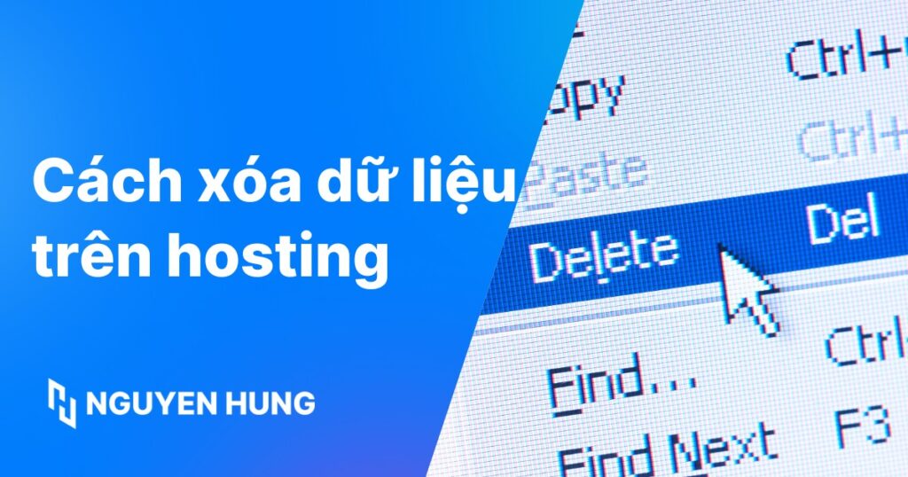 Cách xóa dữ liệu trên hosting cực nhanh và đơn giản