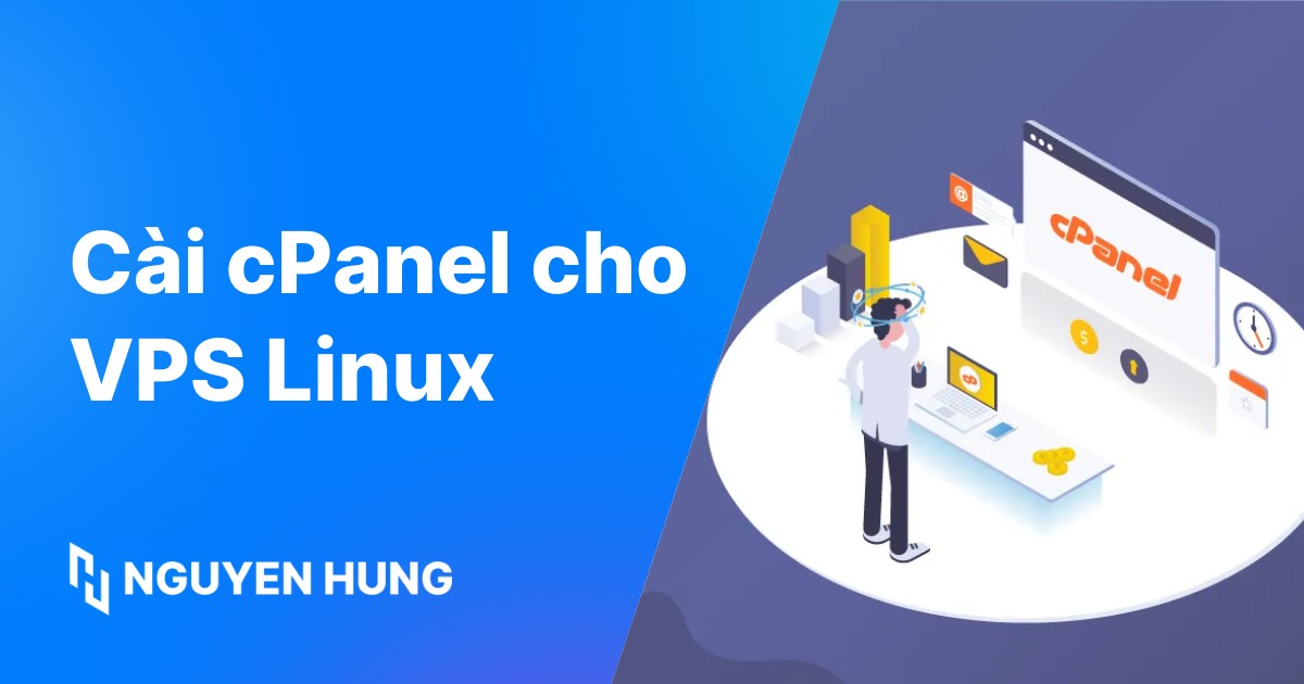 Hướng dẫn cài cPanel cho VPS Linux đơn giản và chi tiết