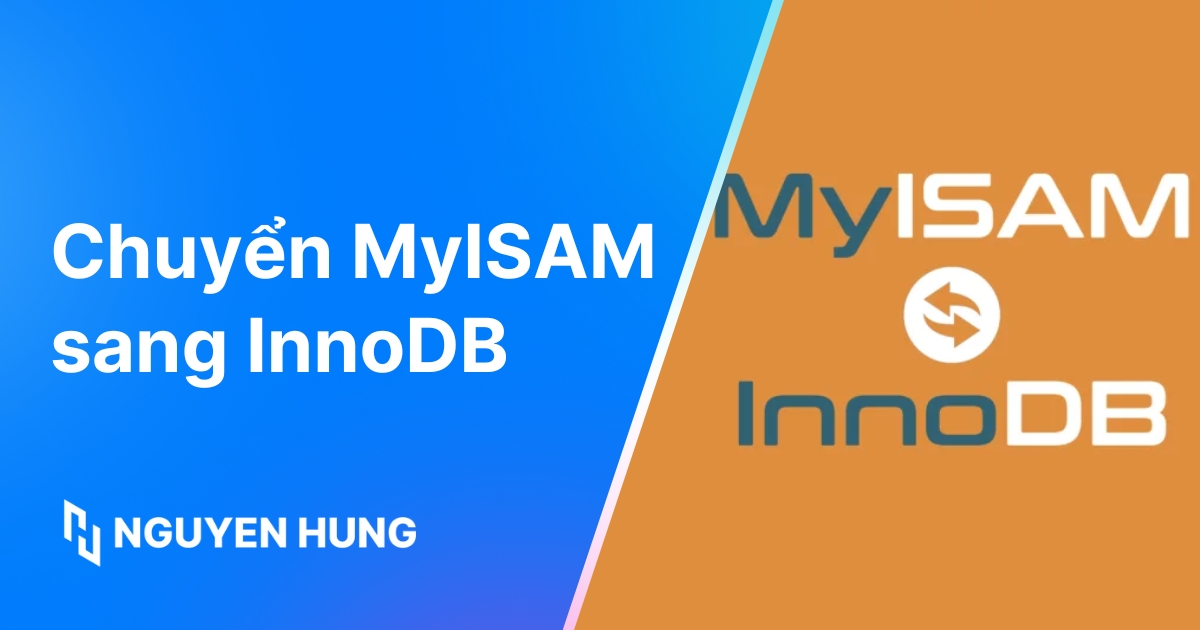 TIP #29: Chuyển MyISAM sang InnoDB - NguyenHung