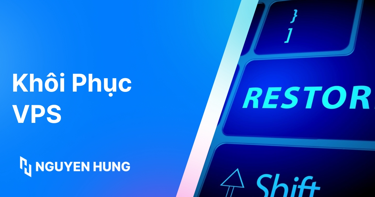 Khôi phục VPS: Hướng dẫn chi tiết & xử lý sự cố hiệu quả