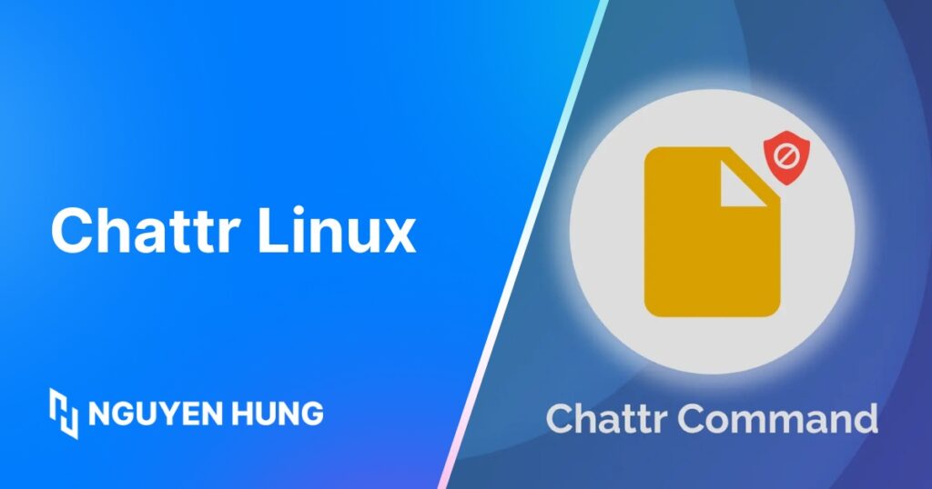 Cách sử dụng lệnh Chattr giúp bảo vệ tập tin, thư mục trong Linux