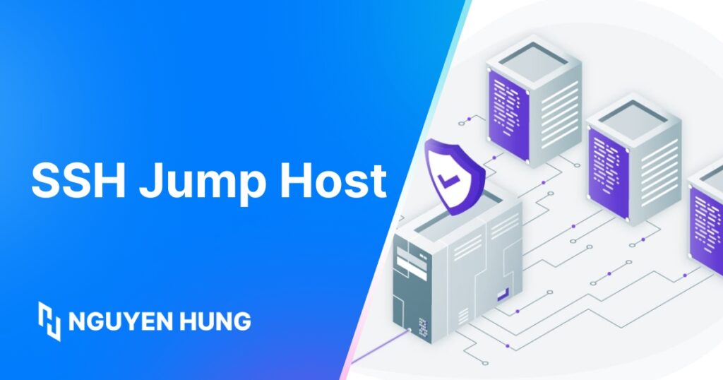 SSH Jump Host (Bastion Host): Giải pháp bảo mật cho hệ thống Server - Linux Tip #33
