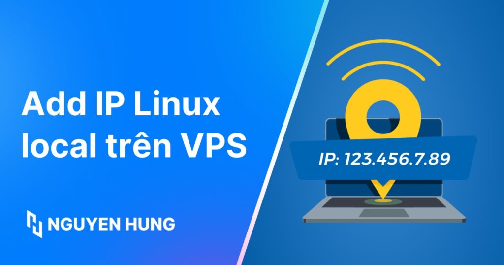 Cách add IP Linux local trên VPS: Hướng dẫn chi tiết và đơn giản