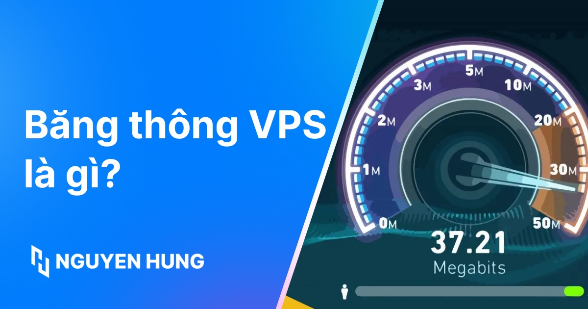 Băng thông VPS là gì? Tầm quan trọng và hướng dẫn tối ưu toàn diện
