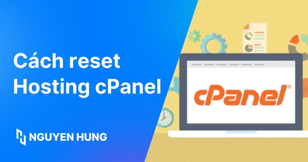 Cách reset hosting cPanel đơn giản và hiệu quả tại nhà