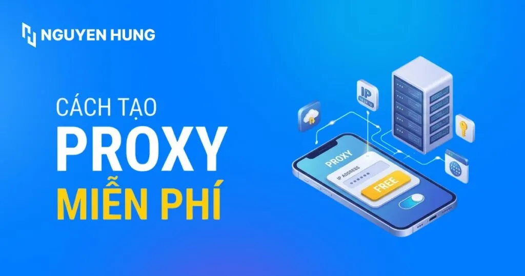 Cách tạo Proxy miễn phí